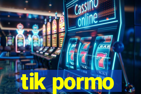 tik pormo